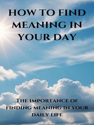 cover image of How to Find Meaning in your Day